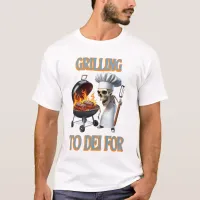 Skeletal Chef Grilling To Dei For T-Shirt