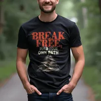 Break Free, Forge Your Path Inspirational Graphic T-Shirt