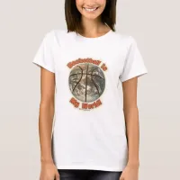 Basketball is my world! T-Shirt