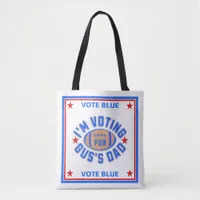 I'm Voting for Gus's Dad Tote Bag