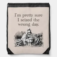 Seized the Wrong Day, Having a Bad Day Drawstring Bag