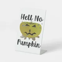  Hell No Pumpkin Parody Halloween Motto Pedestal Sign