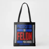 Prosecutor or Felon  Tote Bag