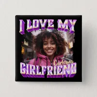 I Love My Girlfriend Bootleg Rapper Photo Button