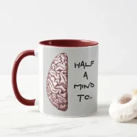 Funny Quote Half a Mind Brain Coffee Mug