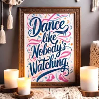 Dance Like Nobody’s Watching Colorful Music Art Poster