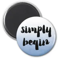 Simply Begin | Motivational Saying Magnet