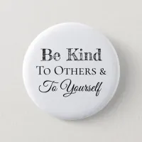 Be Kind to Others and to Yourself Button