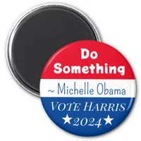 Do Something | Michelle Obama Saying | Vote Harris Magnet