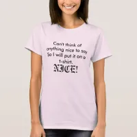 Funny Quote Insult Nice Saying Women's T-Shirt