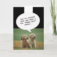 Puppy dogs Happy Hour Getting Old Funny Birthday Card