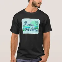 No Flippys off the Dock Travel Humor Vibes T-Shirt