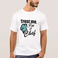 Trust me I am a Chef  Tri-Blend Shirt