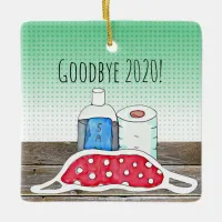 Goodbye to  2020 TP, Facemask and Sanitizer Ceramic Ornament