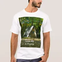 Camping in an A-Frame Cabin T-Shirt