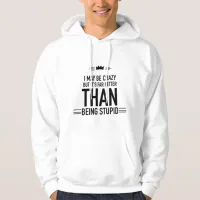 I may be crazy lettered hoodie