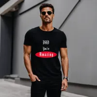 Dad You Are Amazing Special Black T-shirt  For Dad