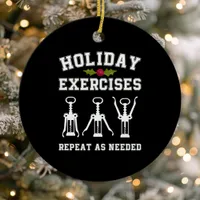 Holiday Exercises Repeat As Needed Funny Wine Ceramic Ornament