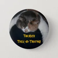 Too Much Trick-or-Treating! Pinback Button