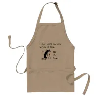 I Shall Drink No Wine Before Its Time Adult Apron