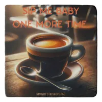 'Sip me baby one more time.' Espresso Coffee Trivet