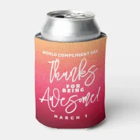Thanks for Being Awesome! World Compliment Day Can Cooler