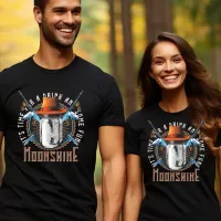 Time for Drink and Fun Moonshine T-Shirt