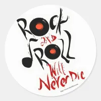 Rock and Roll will never die! Classic Round Sticker