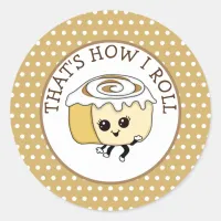 That's How I Roll, Food Pun Cinnamon Roll Classic Round Sticker