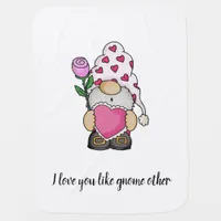 I love you like gnome other valentine love baby blanket