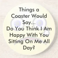 Sitting On Me All Day Coaster
