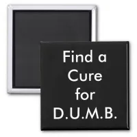 Find a Cure for D.U.M.B. Magnet