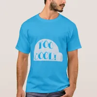 Way Too Cool Igloo Cartoon Slogan T-Shirt