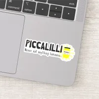 Piccalilli Never Eat Anything Luminous Funny Quote Sticker