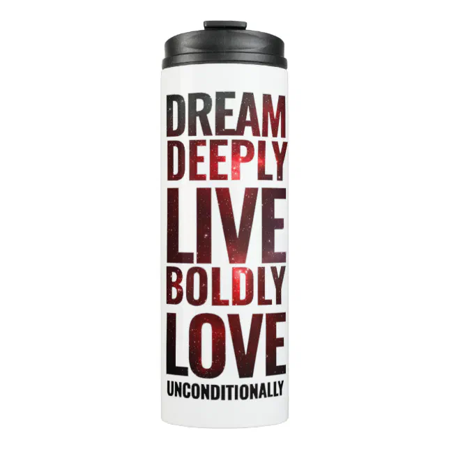 Inspirational Dream Deeply Live Boldly ... Thermal Tumbler