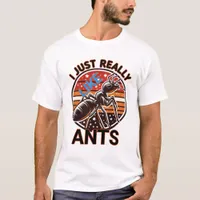 I just really like ants for lovers T-Shirt