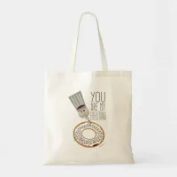 You Are My Everything Bagel Slogan Tote Bag