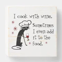 I Cook With Wine Funny Quote with Cat Wooden Box Sign