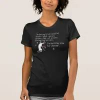 Wine for Dinner Funny Wine Quote with Cat T-Shirt