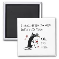 I Shall Drink No Wine Before Its Time Magnet