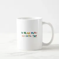 So many Fonts Funny Saying Coffee Mug