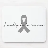 I Really Hate Cancer | Glioblastoma GBM Mouse Pad