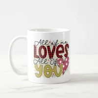 All of me loves all of you valentine coffee mug