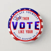 Vote Like Your Rights Depend on It | Political  Button