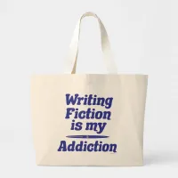 Writing Fiction Is My Addiction Author Quote Fun Large Tote Bag