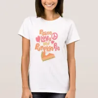 Peace Love and Pumpkin Pie T-Shirt