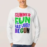 Summer Fun Has Just Begun T-Shirt