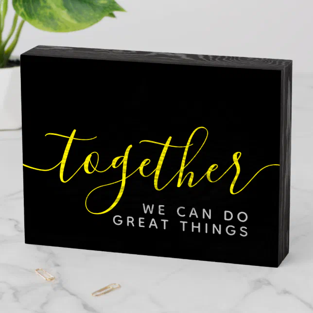 Inspirational Together We Can Do Great Things Wooden Box Sign