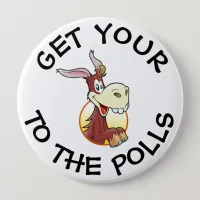 Get Your A$$ to the Polls Vote Humor Button