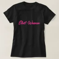 Elect Women T-Shirt